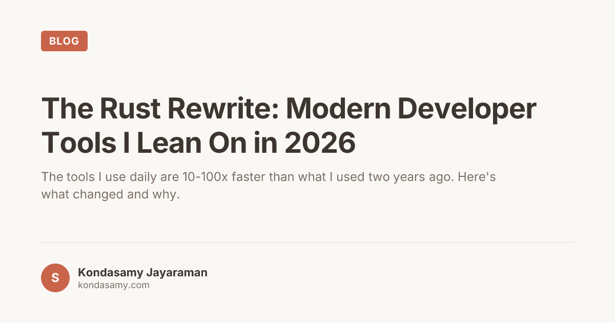 The Rust Rewrite: Modern Developer Tools I Lean On in 2026